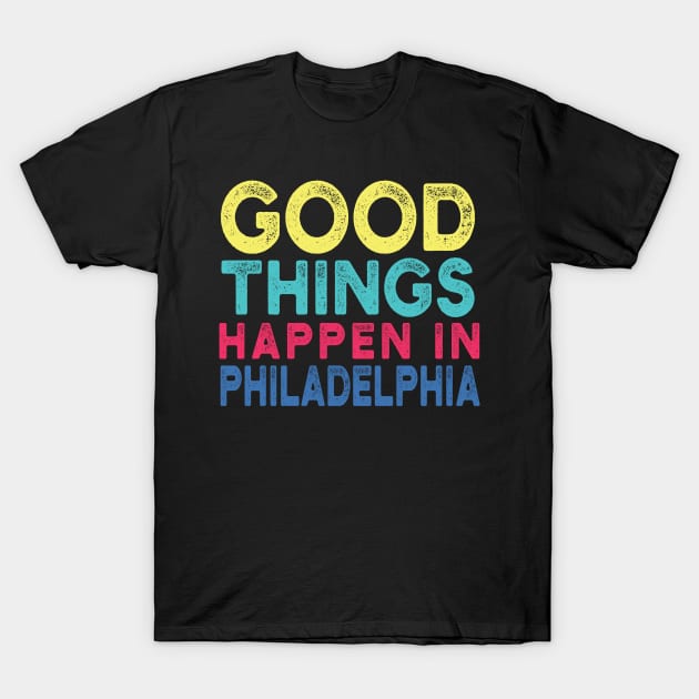 Bad Things Happen In Philadelphia bad things happen in philadelphia 20 T-Shirt by Gaming champion
